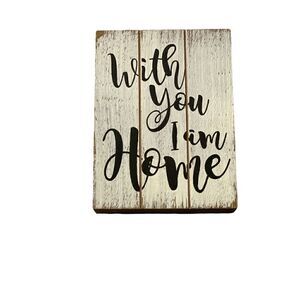 With You I am Home Wooden Farmhouse Sign